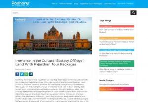 Immerse In the Cultural Ecstasy Of Royal Land With Rajasthan Tour Packages - Glorifying the map of India, Rajasthan is a one-stop destination for travellers who wish to see the best of Rajputana culture. Offering a bunch of kingly stories, Rajasthan never ceases to fascinate travellers.