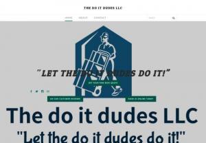 The do it dudes L.L.C. - We offer affordable, reliable, labor only moving help services. The customer the truck and materials, we do all the hard work. We can load or unload your rental truck. Let us know if you need help packing to be ready for your move. We can unpack for you if you you don't want to do it yourself. We can even clean your house before or after your move as well.