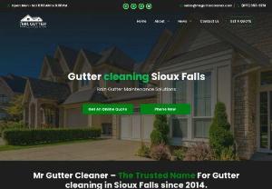 Mr Gutter Cleaner Sioux Falls - About Mr. Gutter Cleaner Sioux Falls

Mr. Gutter Cleaner is the # 1 gutter system cleanup business providing services to Sioux Falls, SD. We have been a part of the industry since 2001 - maintaining 1000s of homes just like yours. Click or call (605) 566-4460 our relied on qualified team for complete gutter system clean-up that is actually quick and budget-friendly today.
