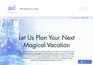 B&C Magical Tips and Trips - We provide the best personalized Disney Travel Agent services to handle all of your travel plans to one of the many Disney Brand vacation spots.� We also share our love and expertise of Disney with everything through our Disney Tips blog.