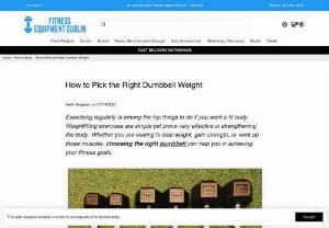 How to Pick the Right Dumbbell Weight? - Exercising regularly is among the top things to do if you want a fit body. Weightlifting exercises are simple yet prove very effective in strengthening the body. Whether you are looking to lose weight, gain strength, or work up those muscles, choosing the right dumbbell can help you in achieving your fitness goals.