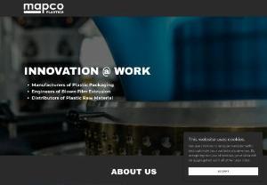 Mapco Inc - Manufacturers of Plastic Packaging via Blown Film Extrusion, Makers and Assemblers of Plastic Processing Machinery, Traders of Plastic Raw Material Internationally.