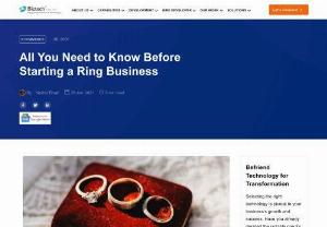 All You Need to Know Before Starting a Ring Business - Selling rings is all about building a strong online presence that reinforces a sense of elegance, and providing an in-store shopping experience.