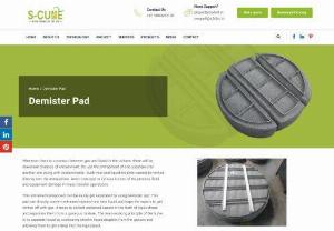 Demister Pad | S-Cube Mass Transfer - We are the manufacturers of Mist Eliminators/ Demister Pad with expertise engineering technology.
If your facility needs quality demister pads, please contact the engineers at S-Cube Mass Transfer Pvt. Ltd.