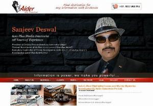 Best Private Detective Agency - Private Detective Agency in delhi. Rated amongst India's top 
intelligence service provider company 'Aider', was established in 1989 by well qualified 
group of professionals Private Detectives including Sanjeev Deswal the present (MD). 
It is one of the most sought after name in the profession of Private Investigation in India. 
The Aider, since inception, focused on specialized business area of Corporate Intelligence & Personal Investigations, matrimonial...