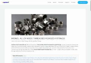 Monel Alloy K500 Threaded Forged Fittings - Sachiya Steel International offers a wide range of Monel Alloy K500 Threaded Forged Fittings , where our expert professionals make use of excellent quality material in the production process. Typical applications for our Monel K500 Forged Threaded Elbow (UNS N05500) are pump shafts and impellers; doctor blades and scrapers; oil - well drill collars and instruments; electronic components; springs; and valve trim. These Monel K500 Forged Threaded Tee is a nickel - copper alloy, precipitation...