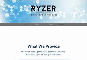 Ryzer LLC - At Ryzer LLC we provide a cost effective, stress free, and all-encompassing healthcare facilities management service. By streamlining all of our services, it allows us to increase productivity while also lowering the final costs to the healthcare facility. Our specialized services include:

� Equipment Sales and Rentals
� Biomedical Equipment Repairs & Preventative Maintenance
� Facilities Maintenance
� Regulatory Compliance
� Environmental Services