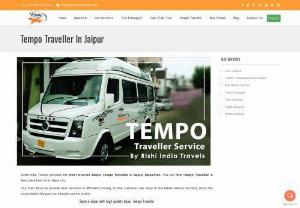 Tempo Traveller in Jaipur | Hire tempo in Jaipur Rajasthan - Rishi India Travels provides the most trusted Tempo Traveller service in Jaipur, Rajasthan. You can hire Tempo Traveller at best price from us in Jaipur city. Our main focus to provide best services in affordable pricing so that customer can enjoy to the fullest without worrying about the expenditure that puts extra burden on the pocket. Tempo Traveller on Rent in Jaipur, Rajasthan