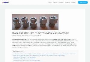 Stainless Steel 317L Tube to Union Manufacture - Sachiya Steel International is one of the Leading Manufacture And Exporter of Stainless Steel 317L Tube to Union, which is prone to inter - granular corrosion in the as - welded state. The 
