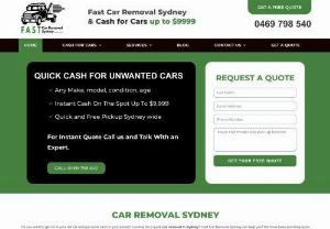 fast car removal Sydney - Cash for Cars,  trucks,  and other vehicles in Sydney,  whether dead or alive,  buy your vehicle in any condition,  pay top cash,  and offer free removal anywhere in Sydney. Get up to $9999 cash for cars,  trucks and more in Sydney.