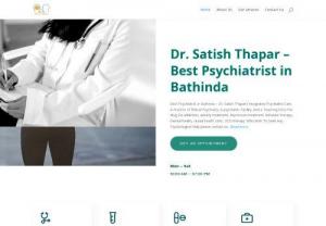 Psychology in bathinda - Psychology in Bathinda - Dr. Satish Thapar's Integrative Psychiatric Care. A Practice of Ethical Psychiatry, A psychiatric Facility, And a Teaching Clinic For drug De-addiction, anxiety treatment, depression treatment, behavior therapy, mental health, sexual health clinic, OCD therapy.