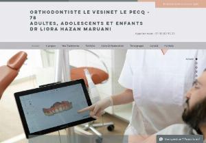 Orthodontist Le V�sinet Le Pecq 78 Dr Liora Hazan Maruani - Welcome to the office of Dr Liora MARUANI, orthodontist at Le Pecq border . We welcome children and , Monday to Thursday, and one Sunday per month. Former resident of Paris hospitals, Dr MARUANI performs