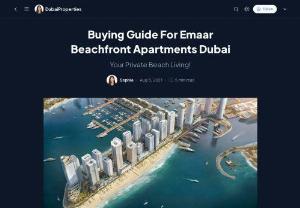 Buying Guide For Emaar Beachfront Dubai Apartments - Emaar Beachfront is a newly launched project by Emaar Properties in Dubai Harbour. The master plan includes several residential apartments. It constitutes a total of 27 towers, each with its own private beachfront.