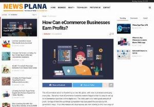 How Can eCommerce Businesses Earn Profits? - The eCommerce sector is flourishing across the globe, with new businesses emerging every day.� But what most eCommerce business owners forget is that it's easy to set up an eCommerce business in this digital era.