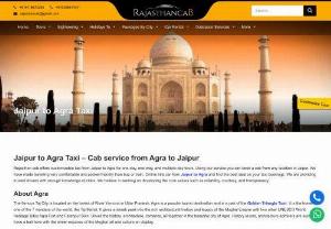 Jaipur to Agra Taxi | Jaipur to Agra Cab - Book Jaipur to Agra taxi online at best price and relax. Rajasthan Cab provides most reliable and affordable cab service on this route. Price starts Rs. 9/Km