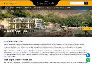 Jaipur to Alwar Taxi | Jaipur to Alwar Cab - Book Jaipur to Allahabad taxi online at best price and relax. Rajasthan Cab provides most reliable and affordable cab service on this route. Price starts Rs. 9/Km