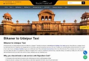 Bikaner to Udaipur Taxi | Bikaner to Udaipur Cab - Book Bikaner to Udaipur taxi online at best price and relax. Rajasthan Cab provides most reliable and affordable cab service on this route. Price starts Rs. 9/Km