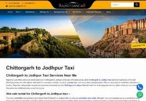 Chittorgarh to Jodhpur Taxi | Chittorgarh to Jodhpur Cab - Book Chittorgarh to Jaipur taxi online at best price and relax. Rajasthan Cab provides most reliable and affordable cab service on this route. Price starts Rs. 9/Km