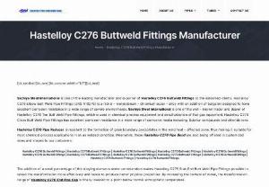 Hastelloy C276 Buttweld Fittings Manufacturer - Sachiya Steel International is one of the leading manufacturer and exporter of Hastelloy C276 Buttweld Fittings to the esteemed clients. Hastelloy C276 Elbow Butt Weld Pipe Fittings (UNS N10276) is a nickel - molybdenum - chromium super - alloy with an addition of tungsten designed to have excellent corrosion resistance in a wide range of severe environments. Sachiya Steel International is one of the well - known trader and dealer of Hastelloy C276 Tee Butt Weld Pipe Fittings, which is used in..