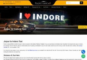Jaipur to Indore Taxi | Jaipur to Indore Cab - Book Jaipur to Indore taxi online at best price and relax. Rajasthan Cab provides most reliable and affordable cab service on this route. Price starts Rs. 9/Km