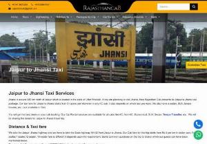 Jaipur to Jhansi Taxi | Jaipur to Jhansi Cab - Book Jaipur to Jhansi taxi online at best price and relax. Rajasthan Cab provides most reliable and affordable cab service on this route. Price starts Rs. 9/Km
