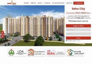 Sahu City in Sultanpur Road, Lucknow - Sahu City presenting the affordable 1 & 2 BHK apartments in Sultanpur Road, Lucknow. Sahu Developers is well known real estate builder in the region.