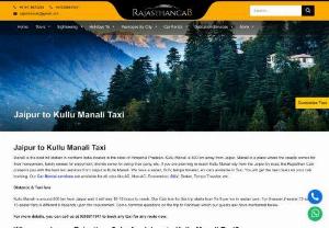 Jaipur to Kullu Manali Taxi | Jaipur to Kullu Manali Cab - Book Jaipur to Kullu Manali taxi online at best price and relax. Rajasthan Cab provides most reliable and affordable cab service on this route. Price starts Rs. 9/Km