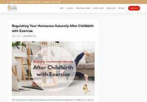Regulating Your Hormones Naturally After Childbirth with Exercise - After going through months long of pregnancy and the extremely taxing process of childbirth, you might be already looking forward to resume your pre-pregnancy lifestyle. But before you jump right into that, you should first focus on recovering your body from childbirth.