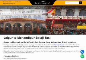 Jaipur to Mehandipur Balaji Taxi | Jaipur to Mehandipur Balaji Cab - Book Jaipur to Mehandipur Balaji taxi online at best price and relax. Rajasthan Cab provides most reliable and affordable cab service on this route. Price starts Rs. 9/Km