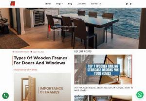 Various types of Wooden Frames for Doors and Windows - There are different types of Wooden Frames available with different grades to use in both Doors and Windows. Explore those types of Wooden Frames to make effective choices while buying.