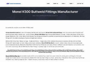 Monel K500 Buttweld Fittings Manufacturer - Sachiya Steel International is one of the leading Manufacturer and Exporter Monel K500 Buttweld Fittings, which has some excellent features such as dimensionally stable, durable, rust - proof and more. Monel K500 Elbow Pipe Fittings (UNS N05500) is an age - harden able version of the nickel - copper Monel alloy 400. In fact, Monel K-500 Reducer Pipe Fittings combines the excellent corrosion resistance characteristic of Monel alloy 400 Pipe Fittings with the added advantages of greater strength..