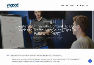 Create SEO Friendly Content To Boost Website Traffic And Sales - eGoodMedia - Your content is effective only when it ranks on the top in the search engine result page. For that, you need to create SEO friendly content that attracts users as well as search engine crawler's attention.