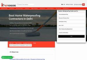 The Best Waterproofing Contractors In Delhi | Keyvendors - Keyvendors is a company providing all types of waterproofing services. The company is giving services for many year and it is trustable company .comopany provides services is your budget and it is the best waterproofing contractor in Delhi