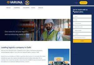 logistics company in delhi - Since 1996, Varuna Group is one of India's leading providers of technology-enabled logistics, warehousing, and integrated services operating a fleet of 1700+ trucks, 1 million + sq ft of warehousing with a presence of 80+ locations and 1500+ workforce.