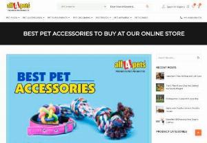 BEST PET ACCESSORIES TO BUY AT OUR ONLINE STORE - There are numerous types of pet accessories available in India at online pet store. But all4pets provides you the best pet accessories that are of good quality.

With these items on hand that is listed down, makes good memories with your pooch and even you can relax and enjoy every moment with your pooch.

Here are few things that you should have from all4pets online pet store.