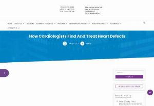 How Cardiologists Find and Treat Heart Defects - Heart disease is easier to treat when spotted in the initial stages, so that you can ask the best cardiologist in Coimbatore