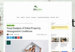 Deep Analysis of Dubai Property Management Conditions - Despite the pandemic, buyers purchased the Dubai property in recent months, benefiting from decades of low pricing, easy financing, and an open economy. Sales of luxury villas, ocean-view apartments, and secondhand single-family houses have soared, reviving the Dubai property management industry, which had experienced a significant reduction in activity during the epidemic and had been down in a five-year depression.