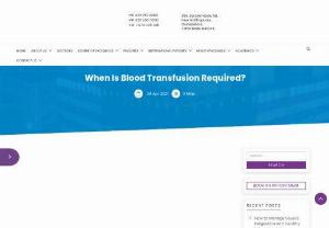 When Is Blood Transfusion Required? - Blood transfusion is the process of restoring the quantity of blood or its components. Read the article to know more about the cases which require blood transfusion.