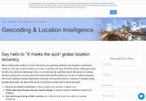 Geocoding : Geocoding & Location Intelligence - Melissa's geocoding and location intelligence solutions convert a postal address to latitude & longitude coordinate for powerful mapping and customer insights.