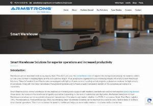 Smart Warehouse | Smart Warehouse Solutions | Armstrongltd - A Smart Warehouse automates workflows, material flows, and operations using mechatronics equipment & Internet, IoT systems coupled with sensor technologies.