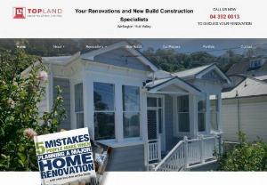 Topland Constructions LTD - Builders Wellington, Lower Hutt and Renovation Specialists; first class renovation & 100% satisfaction guaranteed. Call Topland Construction 04 392 0013.