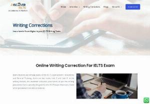 Achieve High Score With Online Writing Correction Services - Are you lacking in the writing module during the preparation for the IELTS exam? Hire, Discover IELTS experts to enhance your writing skills and boost your IELTS score. Moreover, our tutors will give you detail feedback after analyzing your weak areas in writing and teach you how to fix these errors. You can visit our website to select a writing package. Call us at +91-8198886681.