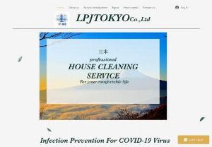 LPJTOKYO co.,Ltd - We are proffetional cleaning service.
To make your comfortable is our work.
Please check our homepage.