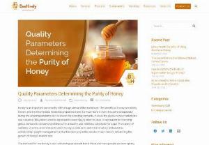 Quality Parameters Determining the Purity of Honey - The quality of honey hugely depends on the physiochemical and quality parameters that should be analyzed by all raw honey suppliers to make sure it is pure.