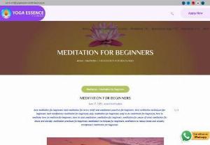 Meditation for Beginners - Meditation means sitting silently with closed eyes, watching incoming & outgoing breath, this is the meaning of meditation for beginners.
After few minutes of sitting in meditation, our body and mind struggles to stay calm, quiet, in few minutes our body develops high state of restlessness and surfacing of negative thoughts.