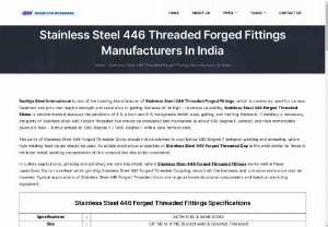 Stainless Steel 446 Threaded Forged Fittings Manufacturer - Sachiya Steel International is one of the Leading Manufacturer of Stainless Steel 446 Threaded Forged Fittings, which is commonly used for various fasteners and pins that require strength and resistance to galling. Because of its high - hardness capability, Stainless Steel 446 Forged Threaded Elbow is seldom welded, because the additions of 4 % silicon and 8 % manganese inhibit wear, galling, and fretting. However, if welding is necessary, the parts of Stainless Steel 446 Forged Threaded Tee...