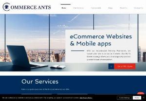 Commerce Ants - Commerce Ants is a multi-disciplinary web and mobile application development company. Just like Ants, we strive towards being diligent, strategic, precise & in unison. We focus on Shopify Development, BigCommerce Development, Wix Development and Android & iOS Development.