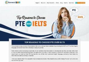 Top Reasons To Choose PTE Over IELTS - Connect PTE - These are the list of top reasons to choose PTE over IELTS. Read these blog to get to know all the reasons for choosing PTE over IELTS.