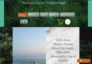 DelightfulNuggets - Gift's from Mother Nature
Beautiful,Simple,Affordable
Memorable,One of a Kind, Handcrafted Jewelry.