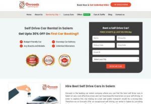 Self Drive Cars in Salem | Self Driving Car Hire in Salem - Onroadz is the leading car rental company where you can find the best self drive cars in Salem at very cost-effective prices and can have beautiful memories on your self driving. Hire your self drive cars for rent in Salem from Onroadz, since we are a well-developed car rental company offering a wide variety of car collections from hatchback, SUV, Sedan to luxury cars.